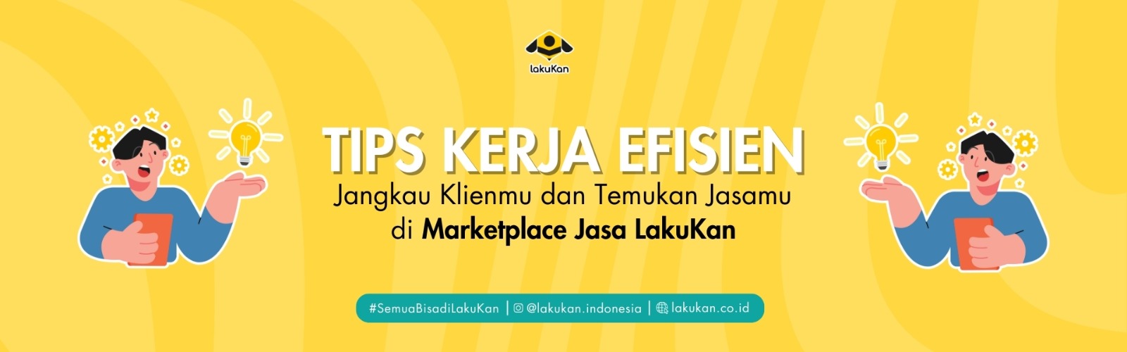 Tips Kerja Efisien! Jangkau Klienmu dan Temukan Jasamu di Marketplace Jasa LakuKan