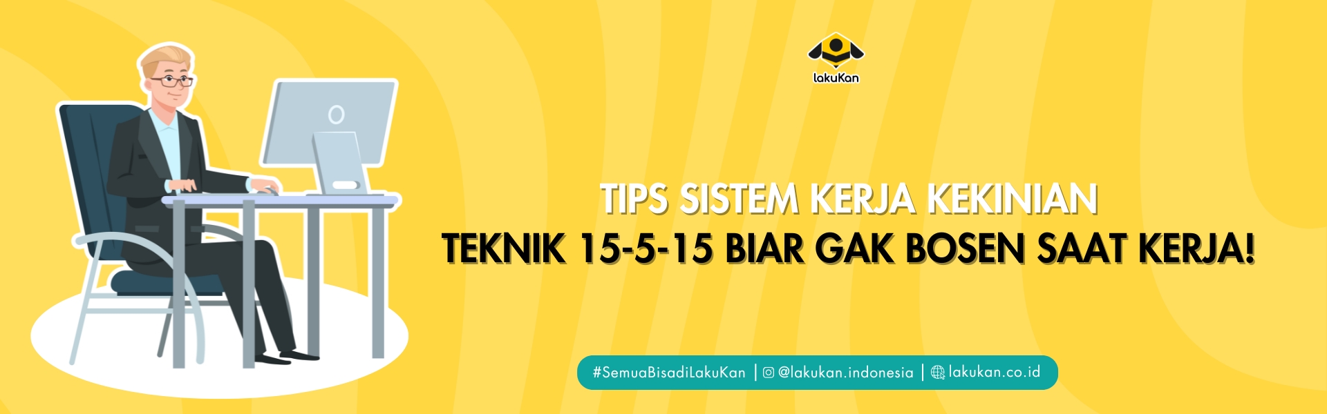 Tips Sistem Kerja Kekinian: Teknik 15-5-15 Biar Gak Bosen Saat Kerja!
