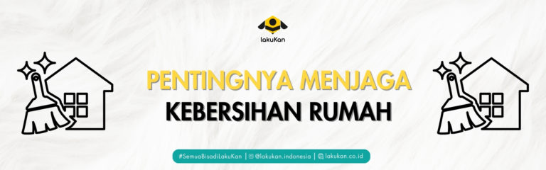 Pentingnya Menjaga Kebersihan Rumah. Bisa Kurangi Stress!