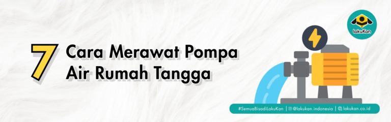 7 Cara Merawat Pompa Air Rumah Tangga agar Awet dan Tidak Cepat Rusak